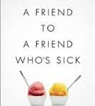 Review: How to Be a Friend to a Friend Who’s Sick